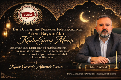 Bursa GÜDEF Başkanı Adem Bayram'dan Kadir Gecesi mesajı