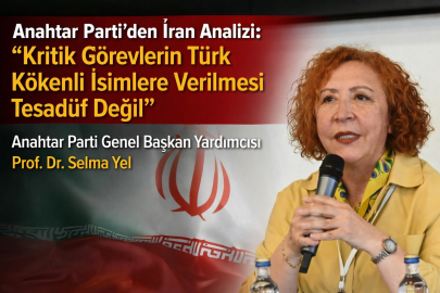Anahtar Parti’den İran analizi: “Kritik görevlerin Türk Kökenli isimlere verilmesi tesadüf değil”