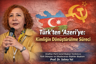 Prof. Dr. Selma Yel: Türk'ten Azeri'ye kimlik dönüşüm süreci